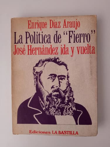 La Política De Fierro / Enrique Díaz Araujo