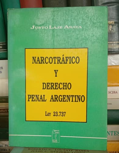 Narcotráfico Y Derecho Penal Argentino / Justo Laje Araya