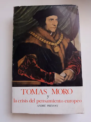 Tomás Moro Y La Crisis Del Pensamiento Europeo André Prevost
