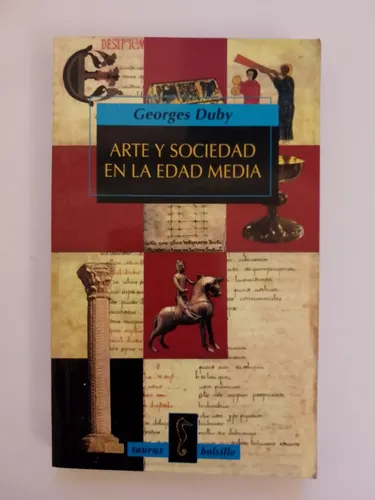 Arte Y Sociedad En La Edad Media / George Duby