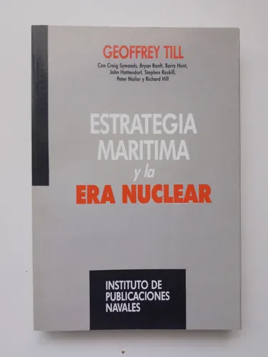 Estrategia Marítima Y La Era Nuclear / Geoffrey Till