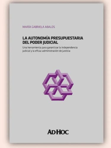 Libro La Autonomía Presupuestaria Del Poder Judicial, De Abalos Maria G, Vol. 1. Editorial Ad-hoc, Tapa Blanda