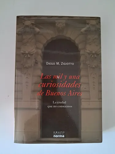Las Mil Y Unas Curiosidades De Buenos Aires / Diego Zigiotto