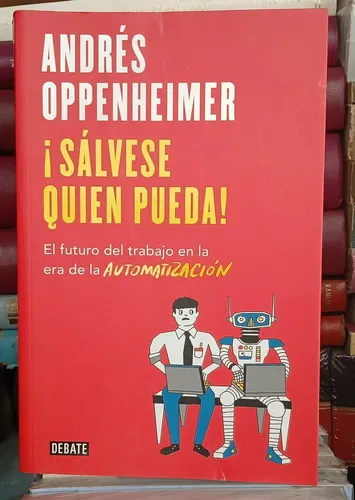 ¡sálvese Quien Pueda! / Andrés Oppenheimer