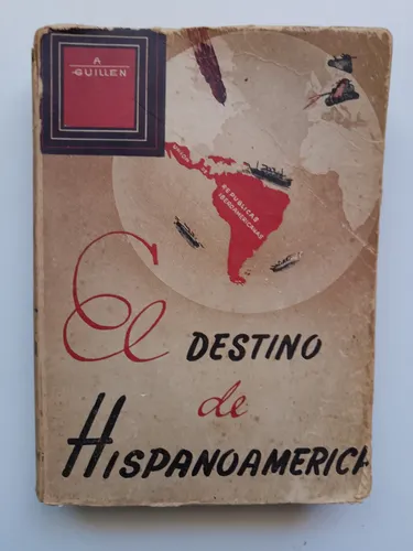El Destino De Hispanoamerica / A. Guillen