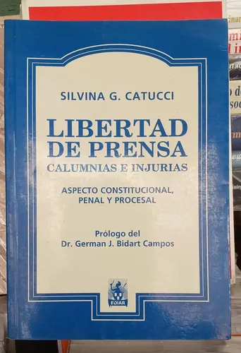 Libertad De Prensa, Calumnias E Injurias / Silvia G. Catucci