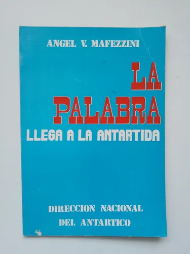 La Palabra Llega A La Antártida / Angel V. Mafezzini