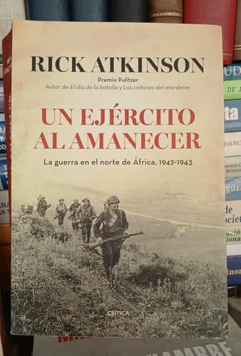 Un Ejército Al Amanecer / Rick Atkinson