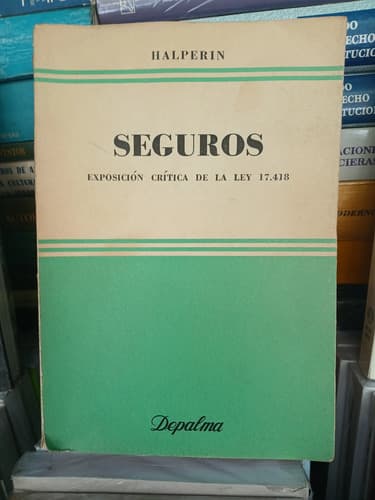 Halperin / Seguros Exposición Crítica De La Ley 17418