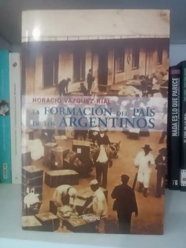 La Formación Del País De Los Argentinos / Horacio Vazquez