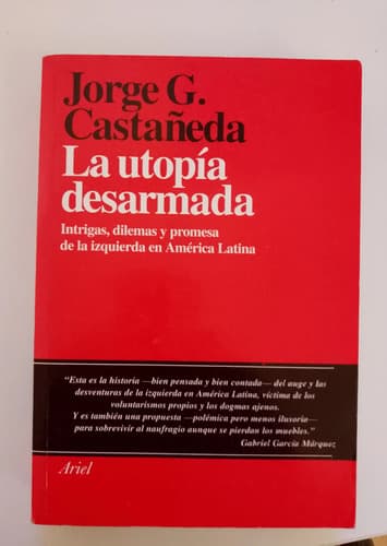 La Utopia Desarmada / Jorge G. Castañela