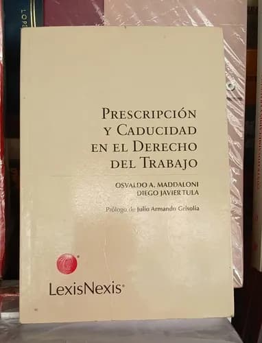 Prescripción Y Caducidad En Derecho Del Trabajo / Maddaloni