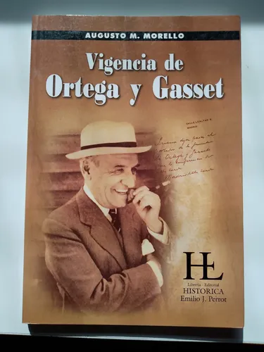 Vigencia De Ortega Y Gasset / Augusto M. Morello