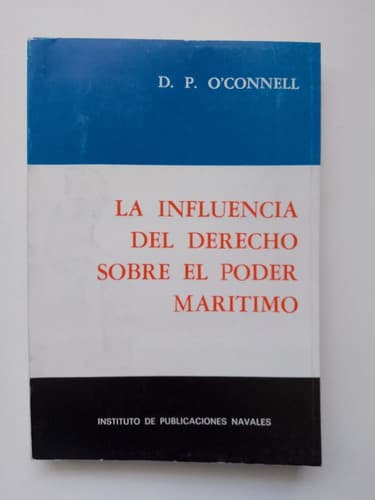 La Influencia Del Derecho Sobre El Poder Marítimo / O'connel