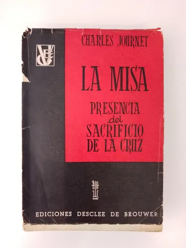 La Misa, Presencia Del Sacrificio De La Cruz /charles Journe