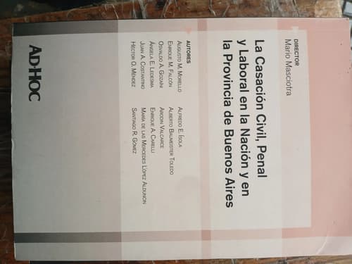 La Casacion Civil, Penal Y Laboral En La Nación Y Provincia