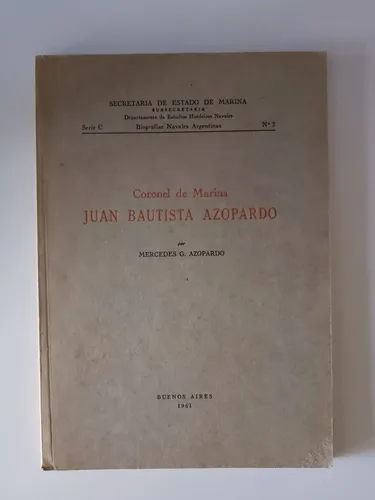 Coronel De Marina Juan Bautista Azopardo / Mercedes Azopardo