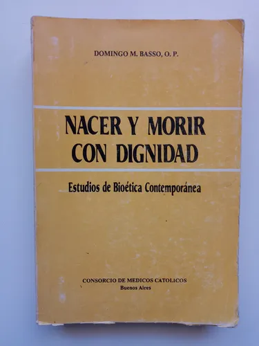 Nacer Y Morir Con Dignidad / Domingo M. Basso
