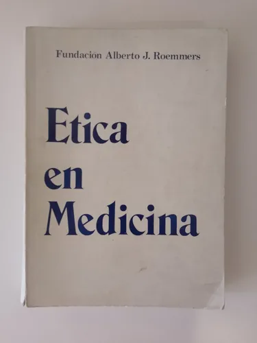 Ética En Medicina / Fundación Alberto J. Roemmers