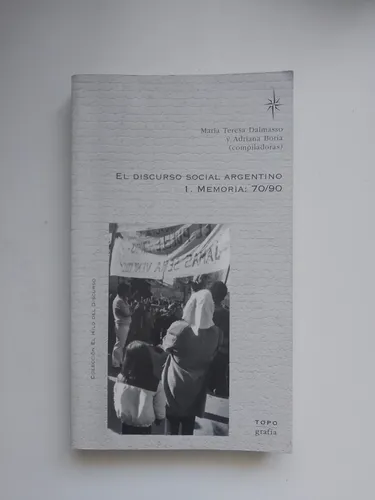 El Discurso Social Argentino: 1. Memoria: 70/90