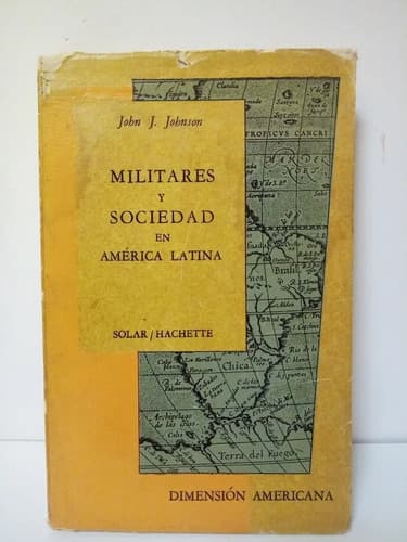 Militares Y Sociedad En América Latina / John J. Johnson