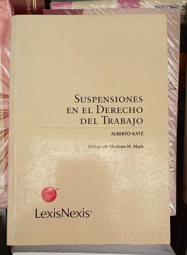 Suspensiones En El Derecho Del Trabajo / Alberto Katz