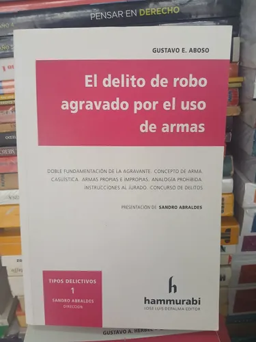 Aboso / El Delito De Robo Agravado Por El Uso De Armas