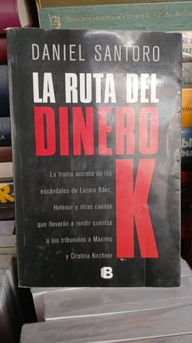 La Ruta Del Dinero K / Daniel Santoro