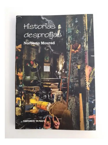 Historias Desprolijas / Norberto Mourad