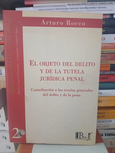 Rocco / Objeto Del Delito Y De La Tutela Juridica Penal