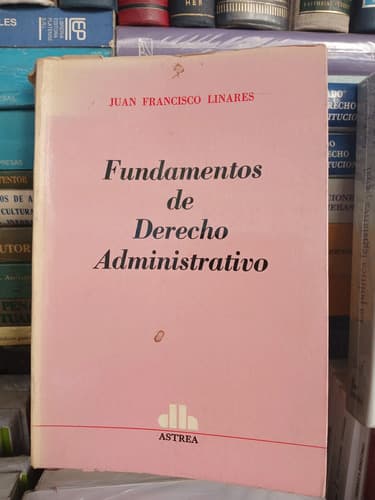 Linares / Fundamentos De Derecho Administrativo