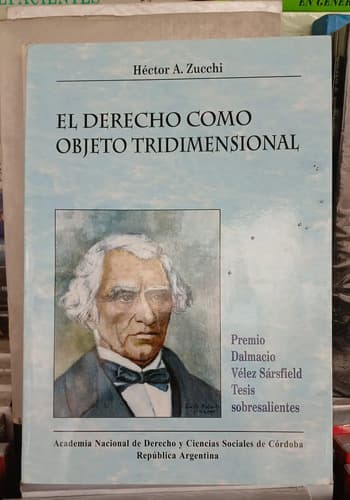 El Derecho Como Objeto Tridimensional / Héctor Zucchi