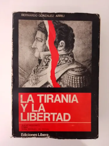 La Tiranía Y La Libertad / Bernardo Gonzalez Arrili