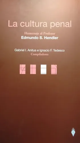 Anitua - Tedesco - Maier La Cultura Penal - Homenaje Hendler