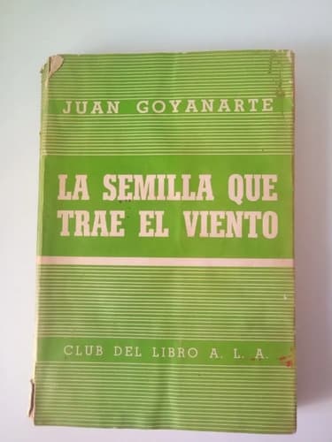 La Semilla Que Trae El Viento / Juan Goyanarte