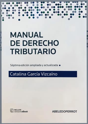 Manual De Derecho Tributario: Última Edición, De Catalina García Vizcaíno. Derecho Tributario, Vol. Estandar. Editorial Abeledo Perrot, Thomson Reuters, Tapa Blanda, Edición Séptima En Español, 2024