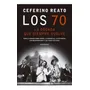 Los 70 : La Decada Que Siempre Vuelve. Ceferino Reato. Español. Sudamericana. 2020