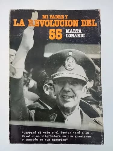 Mi Padre Y La Revolución Del 55 - Marta Lonardi
