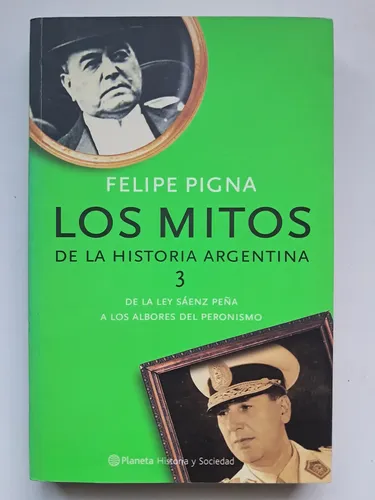 Mitos De La Historia Argentina 3 / Felipe Pigna