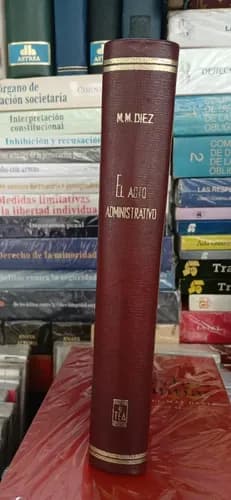 El Acto Administrativo / Manuel M. Diez