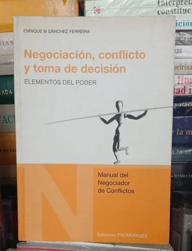 Negociación, Conflicto Y Toma De Decisión / Enrique Ferreira