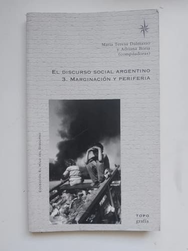 El Discurso Social Argentino: 3. Marginación Y Periferia
