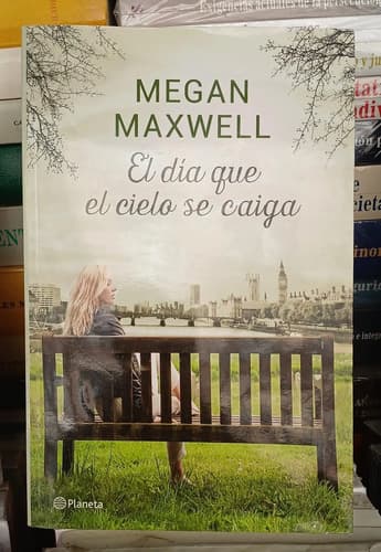 El Día Que El Cielo Se Caiga / Megan Maxwell