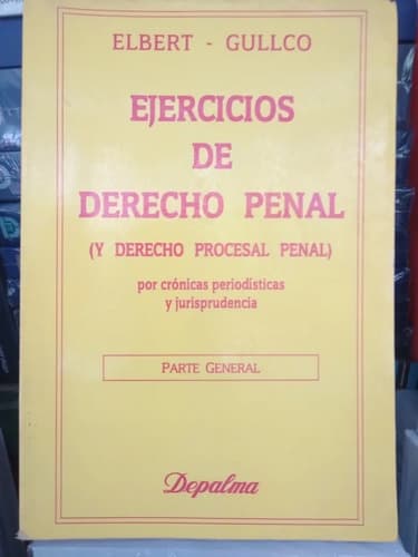 Elbert Gullco / Ejercicios De Derecho Penal Y Procesal Penal