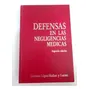 Defensas En Las Negligencias Medicas / Gustavo Lopez Muñoz