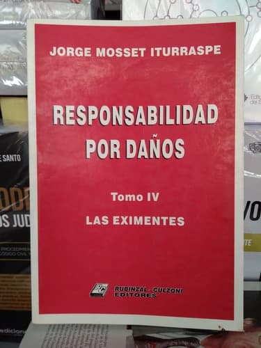 Mosset Iturraspe / Responsabilidad Por Daños T4: Eximientes