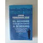 El Hombre Que Se Inventó A Sí Mismo / Jorge Fernández Díaz