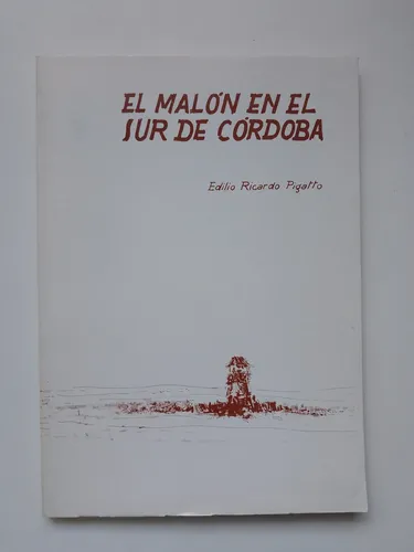 El Malon En El Sur De Córdoba / Edilio Ricardo Pigotta
