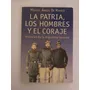 La Patria, Los Hombres Y El Coraje / Miguel Angel De Marco