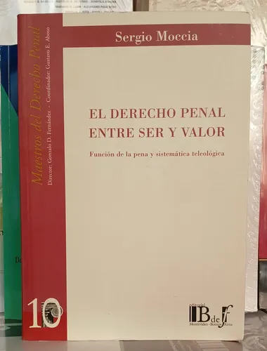 El Derecho Penal Entre Ser Y Valor / Sergio Moccia